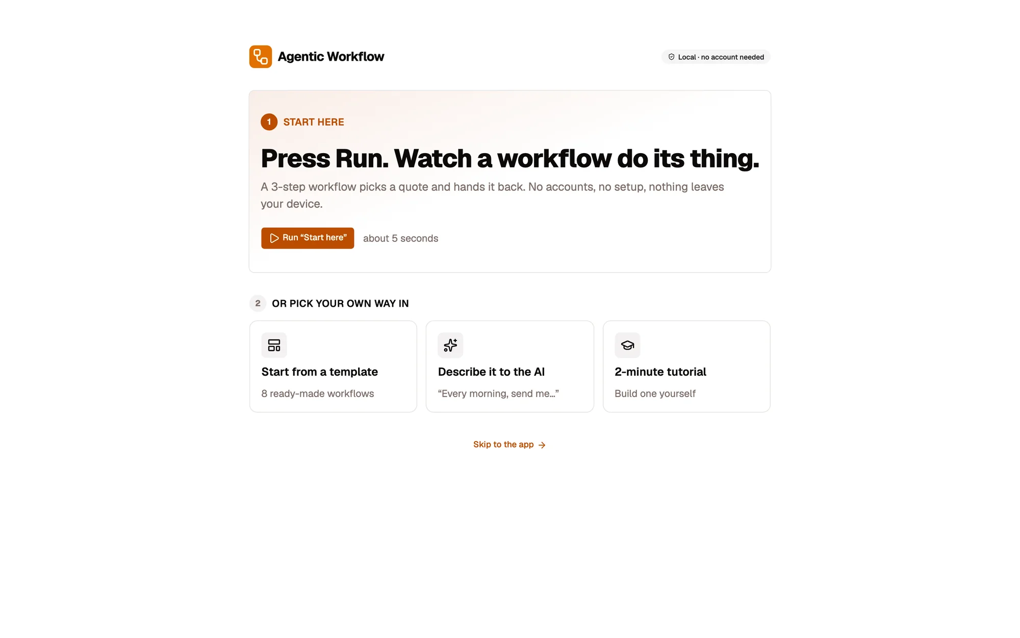 The welcome page in a local workspace: a Local · no account needed badge, the headline Press Run. Watch a workflow do its thing., the Run “Start here” button (about 5 seconds), and three other ways in: Start from a template, Describe it to the AI and the 2-minute tutorial, with Skip to the app below.